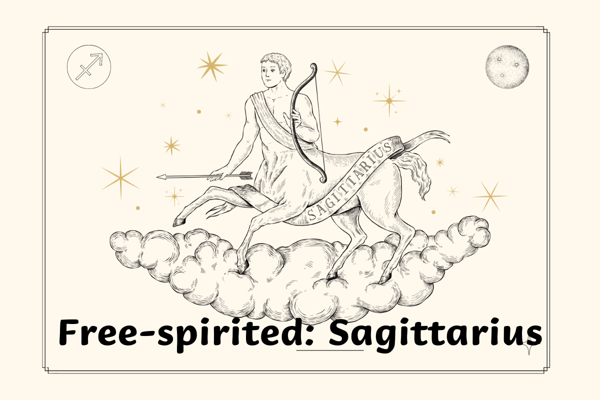 Free-spirited: Sagittarius-射手座 (shè shǒu zuò)