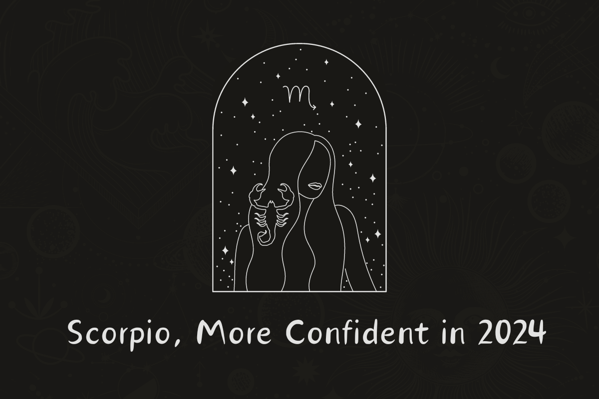Scorpio, More Confident in 2024
