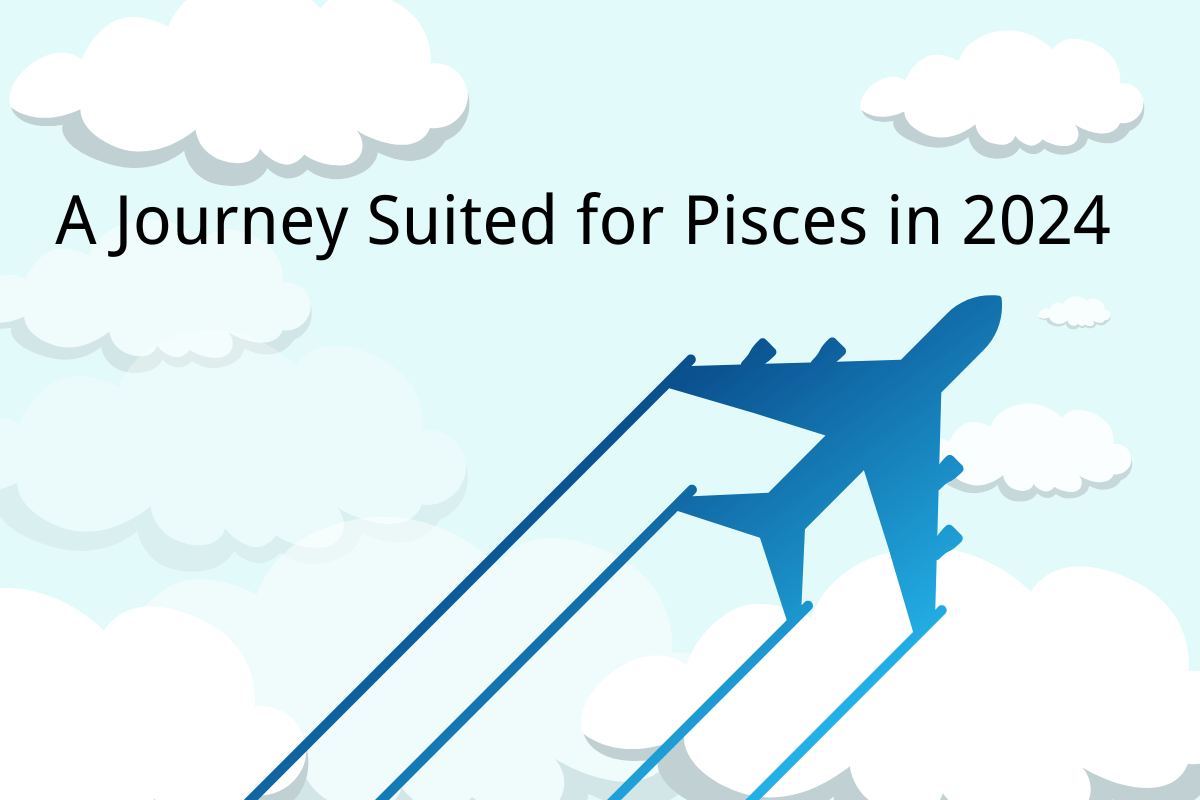 A Journey Suited for Pisces in 2024