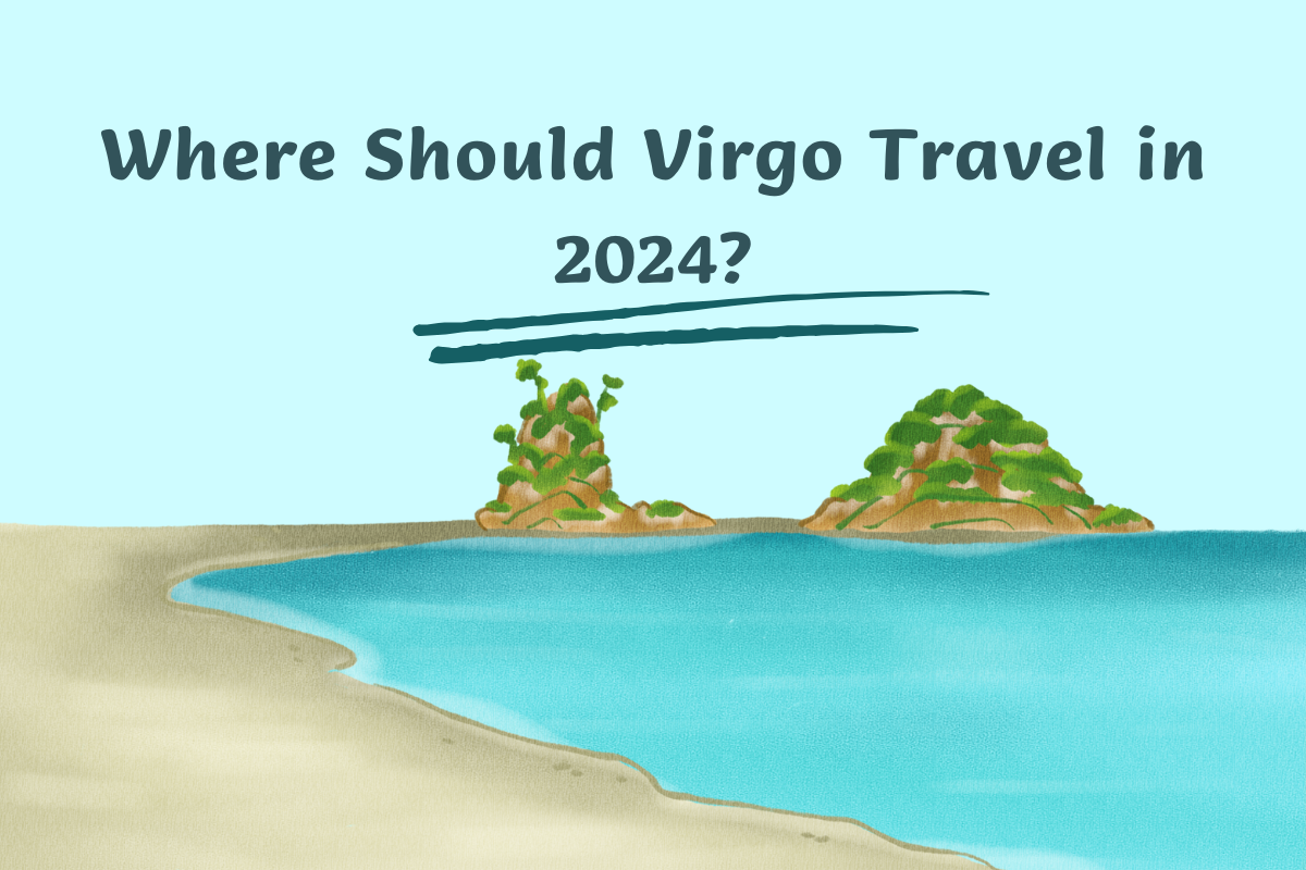 Where Should Virgo Travel in 2024?