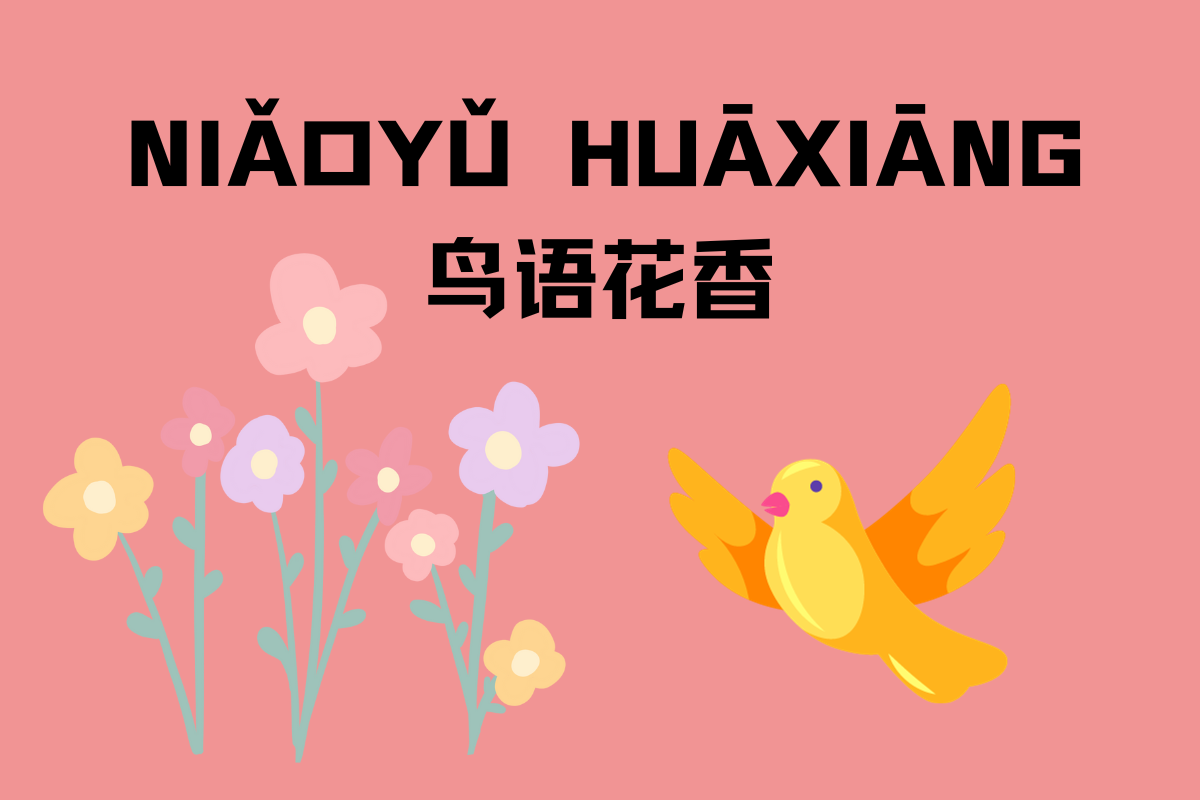 Birdsong and Floral Fragrance-鸟语花香 (niǎo yǔ huā xiāng)