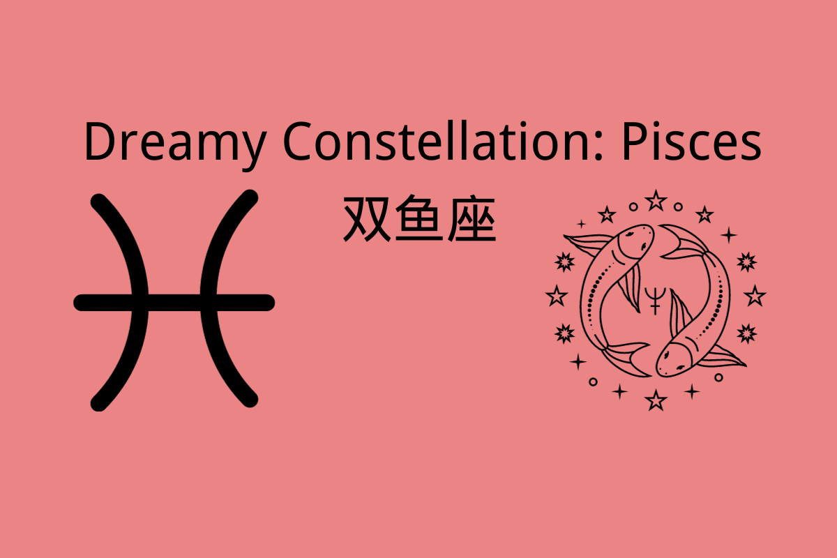 Dreamy Constellation: Pisces-双鱼座 (shuāng yú zuò)