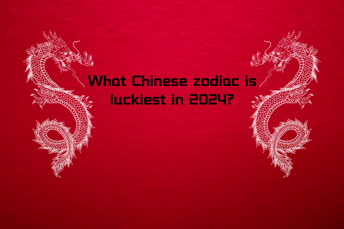 What Chinese Zodiac is Luckiest in 2024?