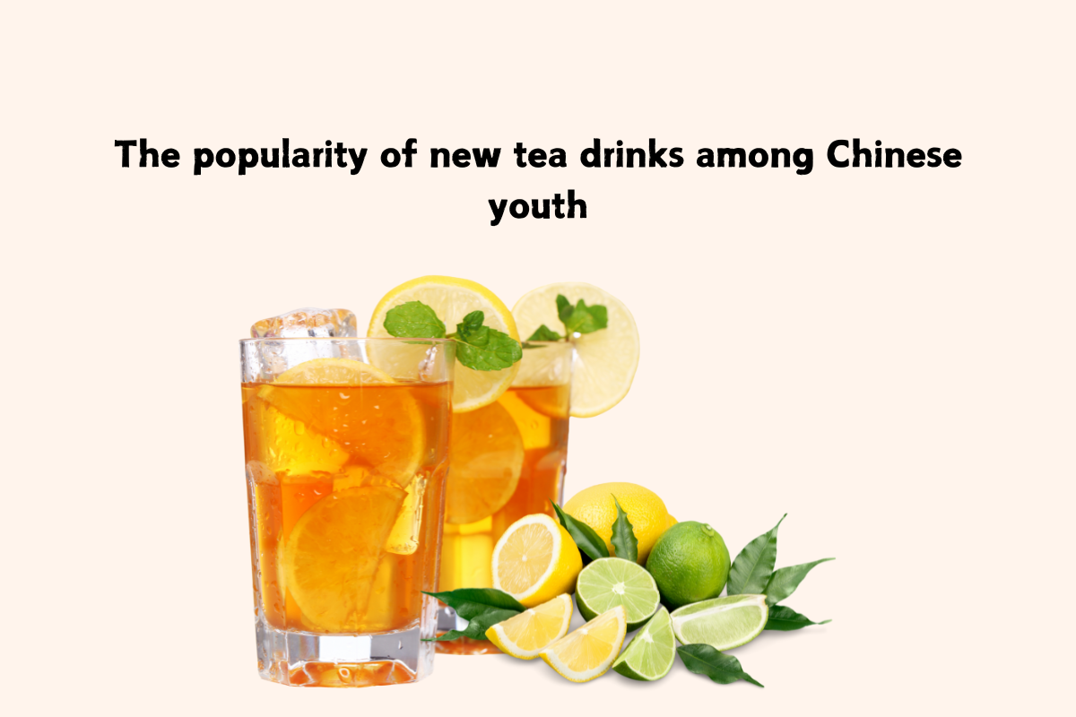 The Popularity of New Tea Drinks Among Chinese Youth