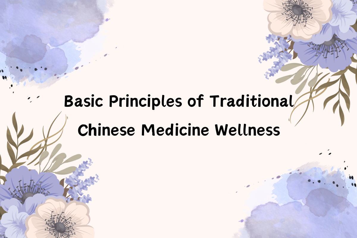 Basic Principles of Traditional Chinese Medicine Wellness