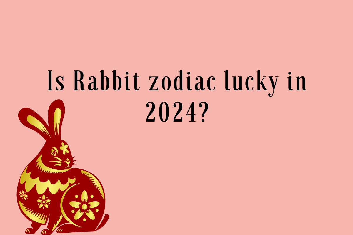 Is Rabbit Zodiac Lucky in 2024?