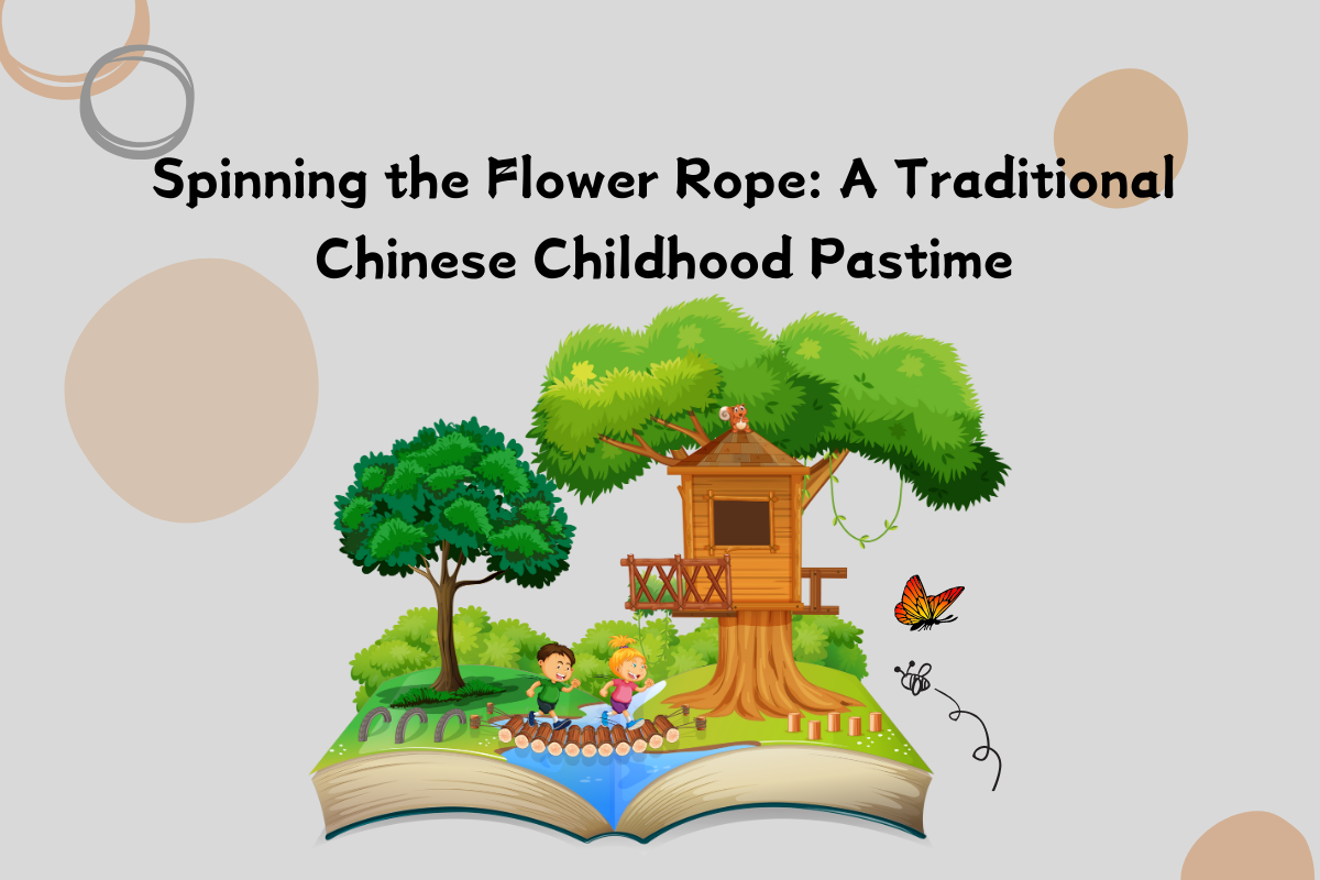 Spinning the Flower Rope: A Traditional Chinese Childhood Pastime