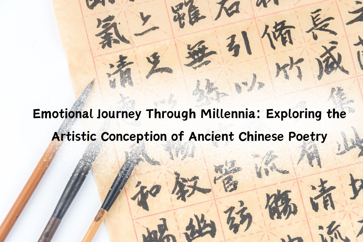 Emotional Journey Through Millennia: Exploring the Artistic Conception of Ancient Chinese Poetry