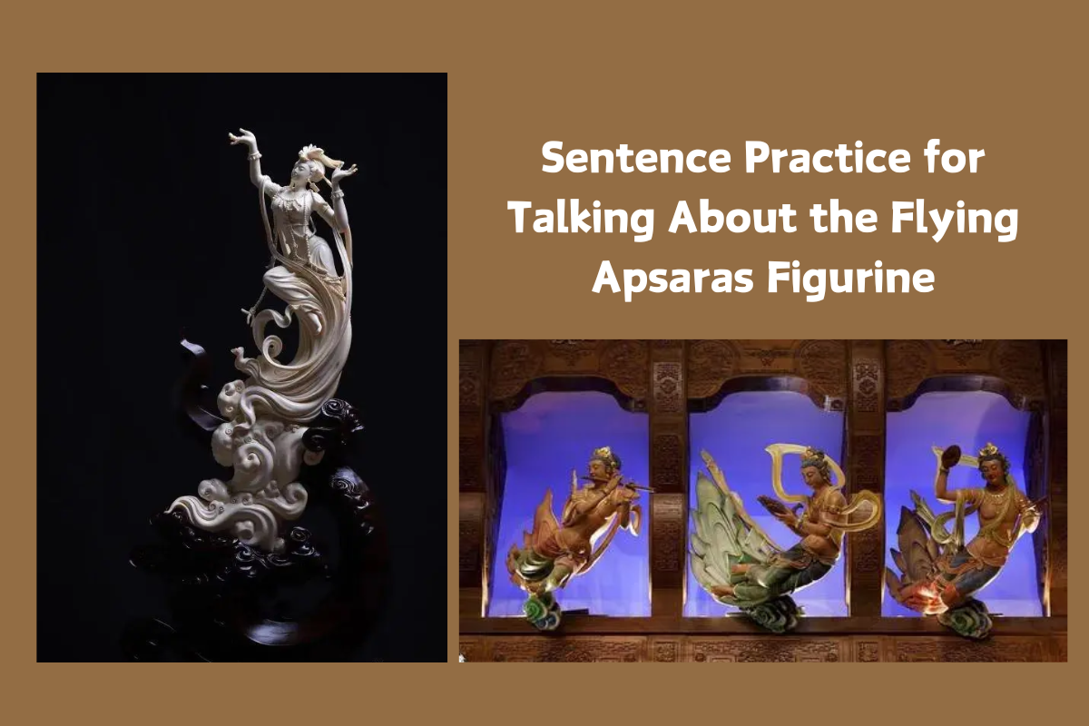 Sentence Practice for Talking About the Flying Apsaras Figurine