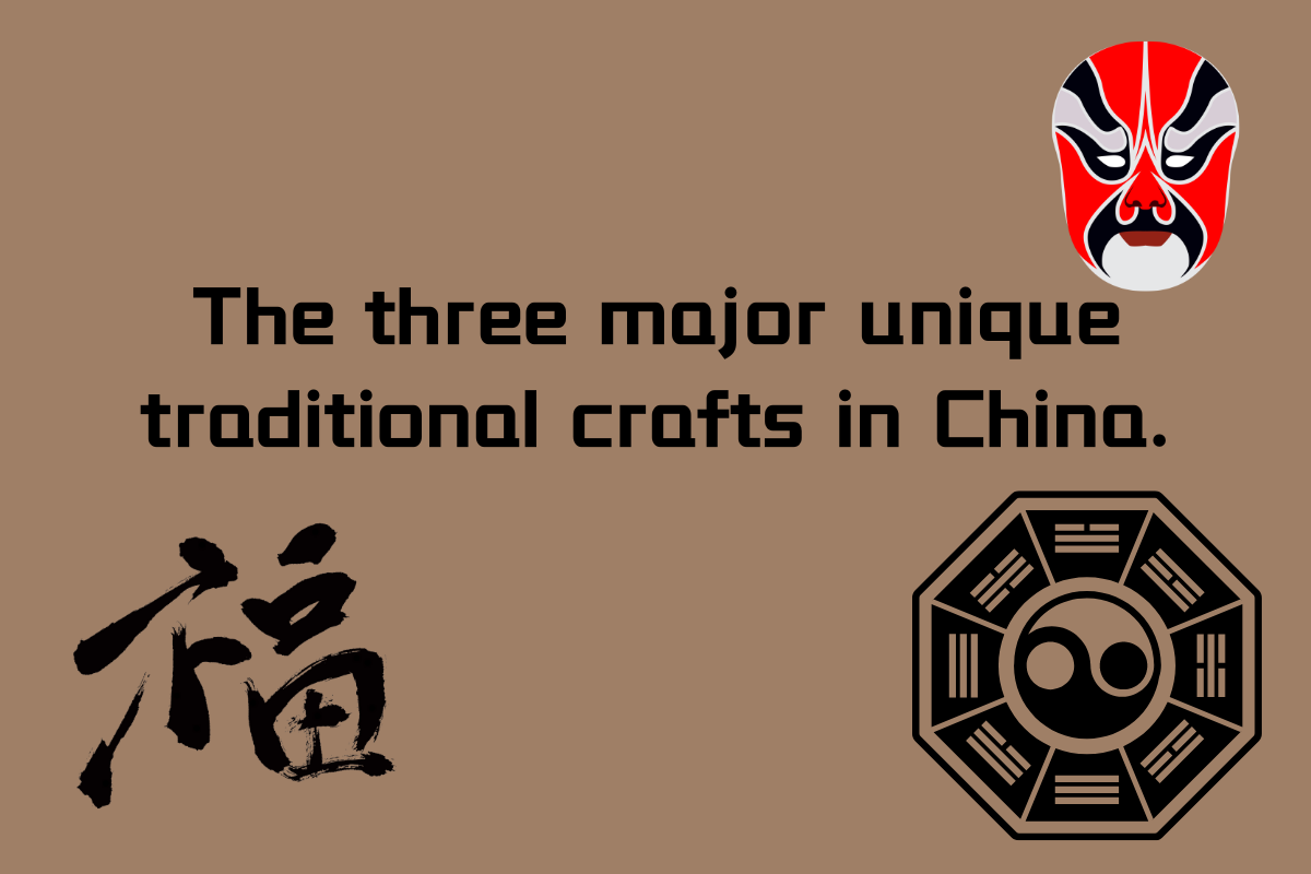 The Three Major Unique Traditional Crafts in China