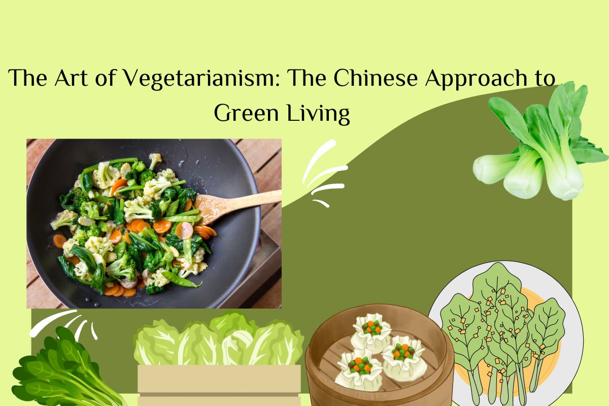 The Art of Vegetarianism: The Chinese Approach to Green Living