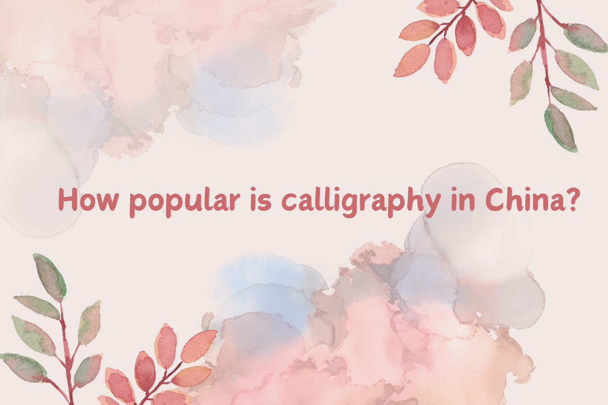How Popular is Calligraphy in China
