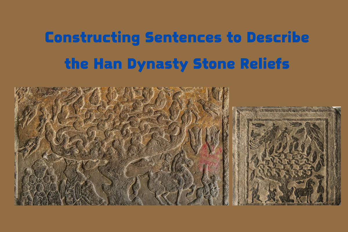 Constructing Sentences to Describe the Han Dynasty Stone Reliefs