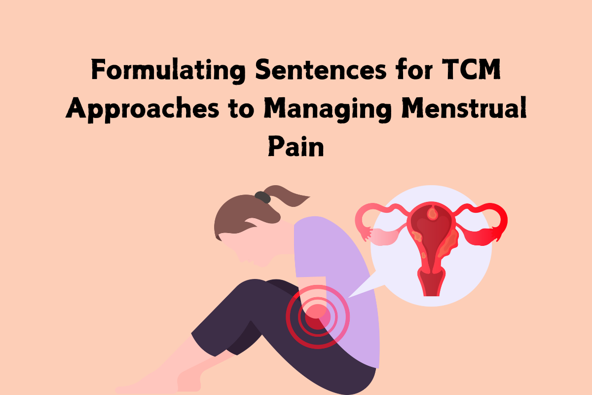 Formulating Sentences for TCM Approaches to Managing Menstrual Pain