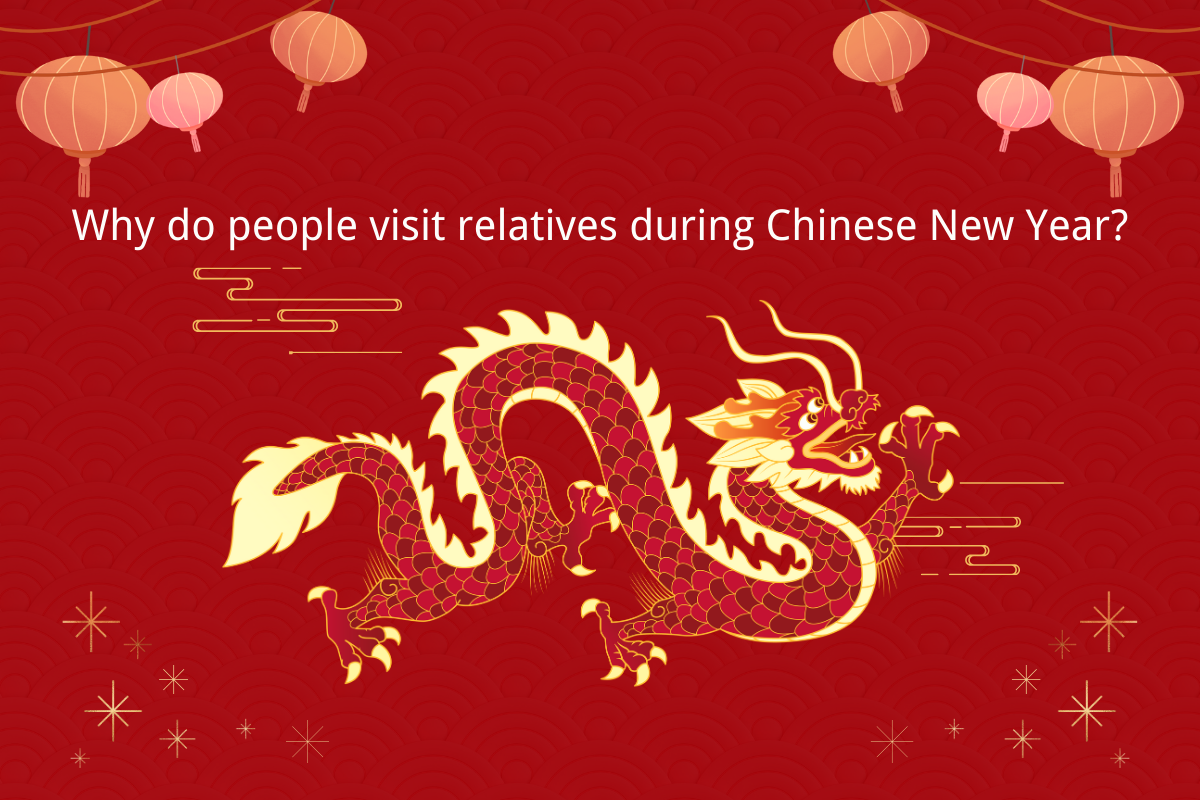 Why do People Visit Relatives During Chinese New Year?