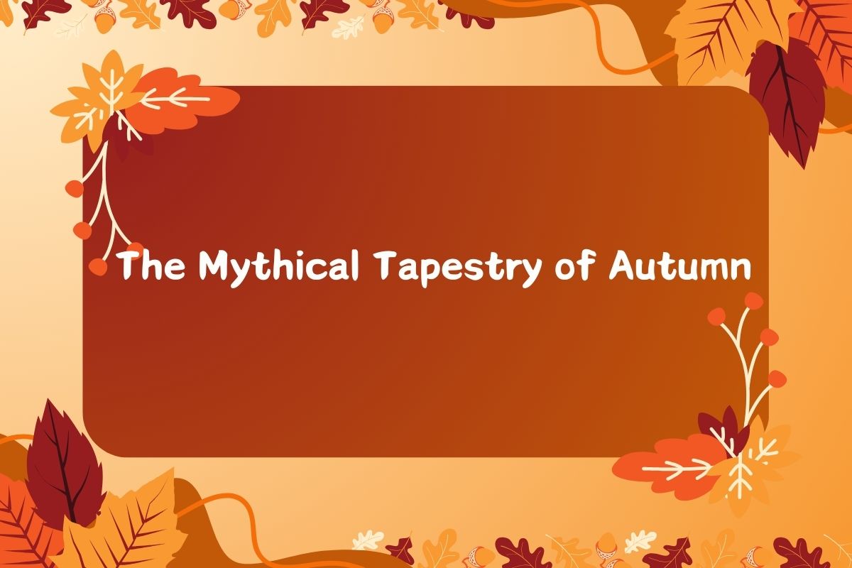 The Mythical Tapestry of Autumn