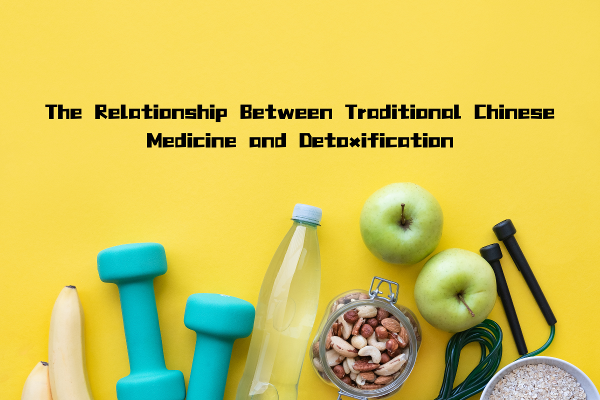 The Relationship Between Traditional Chinese Medicine and Detoxification