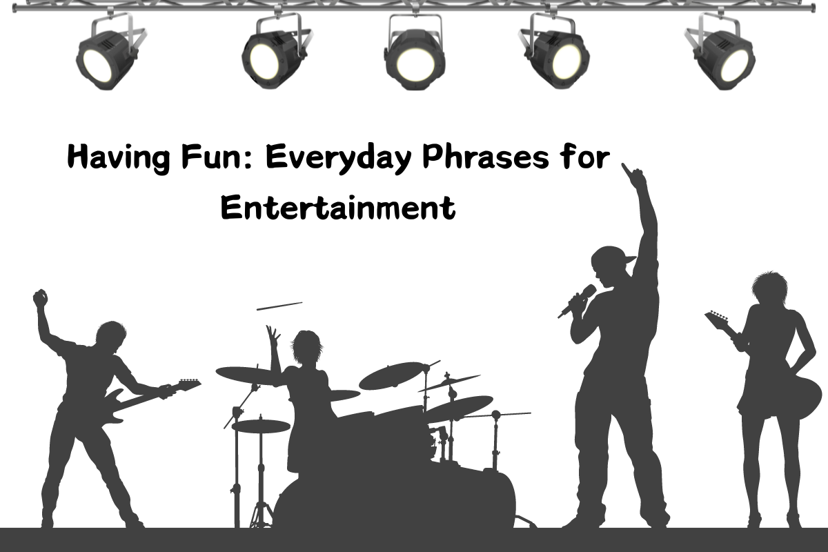Having Fun: Everyday Phrases for Entertainment