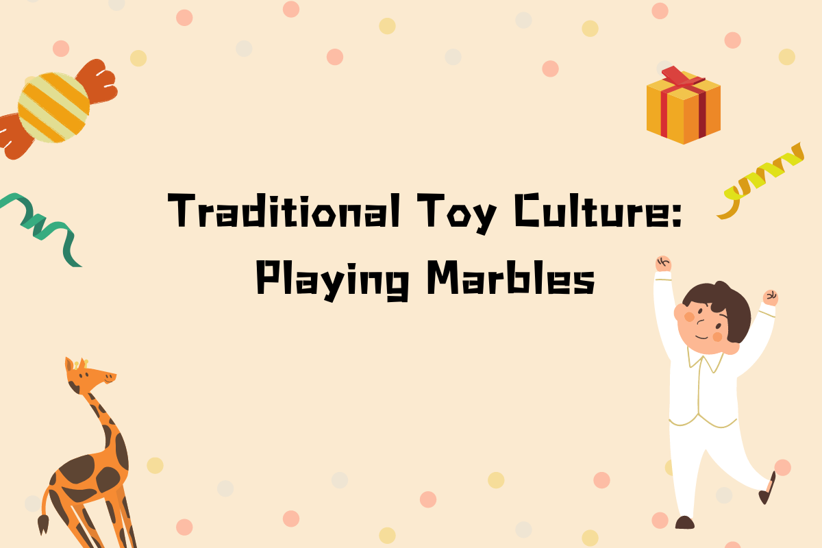 Traditional Toy Culture: Playing Marbles