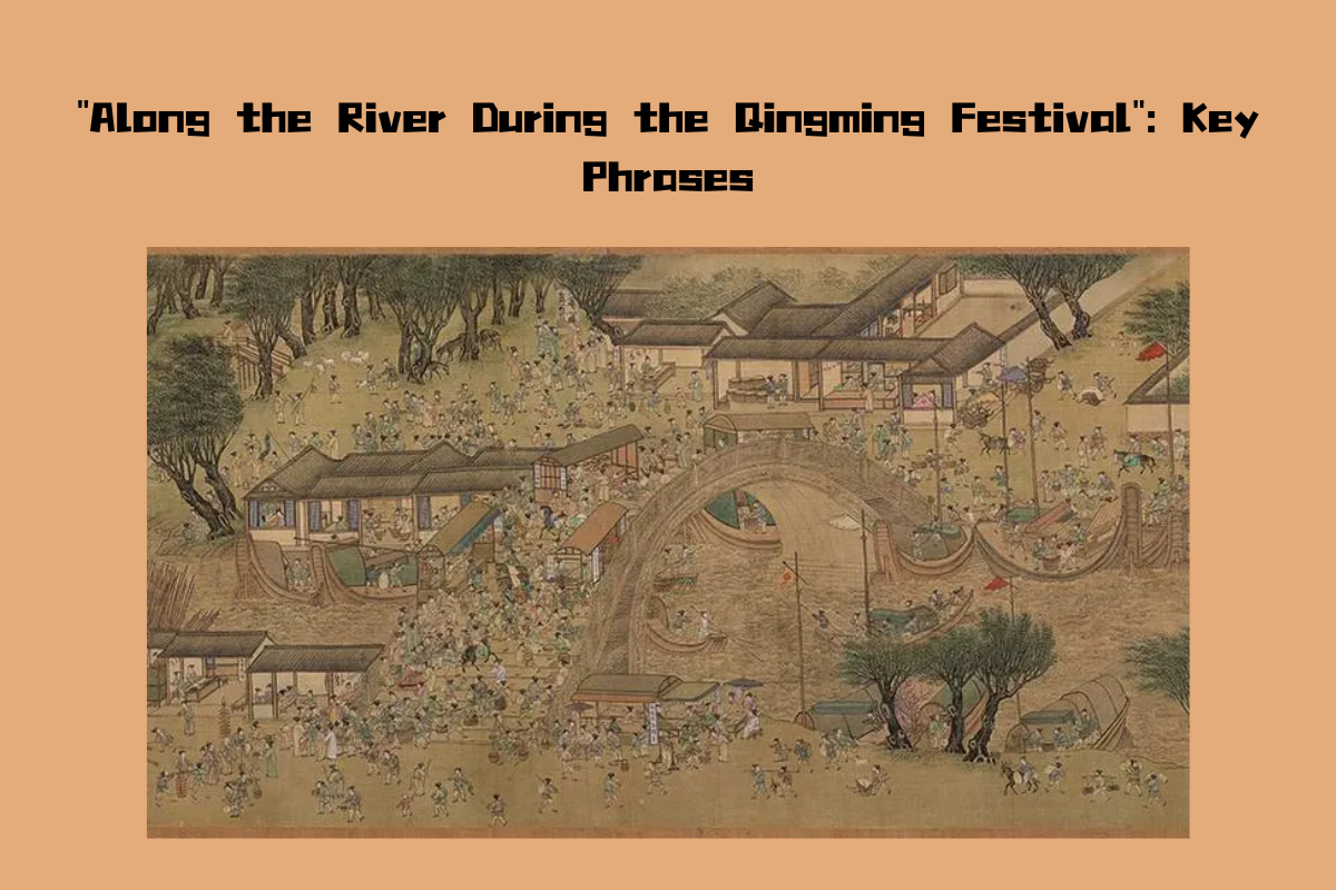 "Along the River During the Qingming Festival": Key Phrases