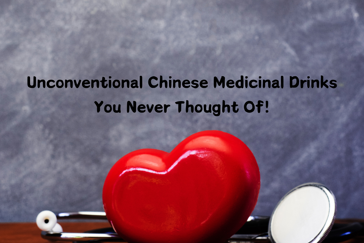 Unconventional Chinese Medicinal Drinks You Never Thought of!
