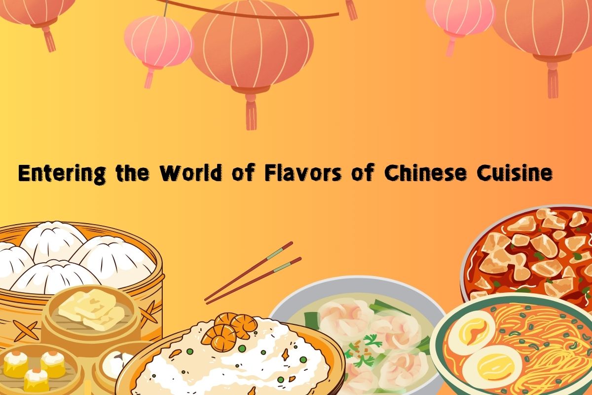 Entering the World of Flavors of Chinese Cuisine