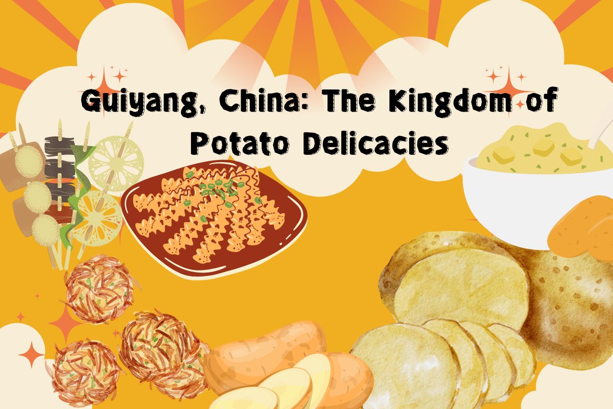 Guiyang, China: The Kingdom of Potato Delicacies