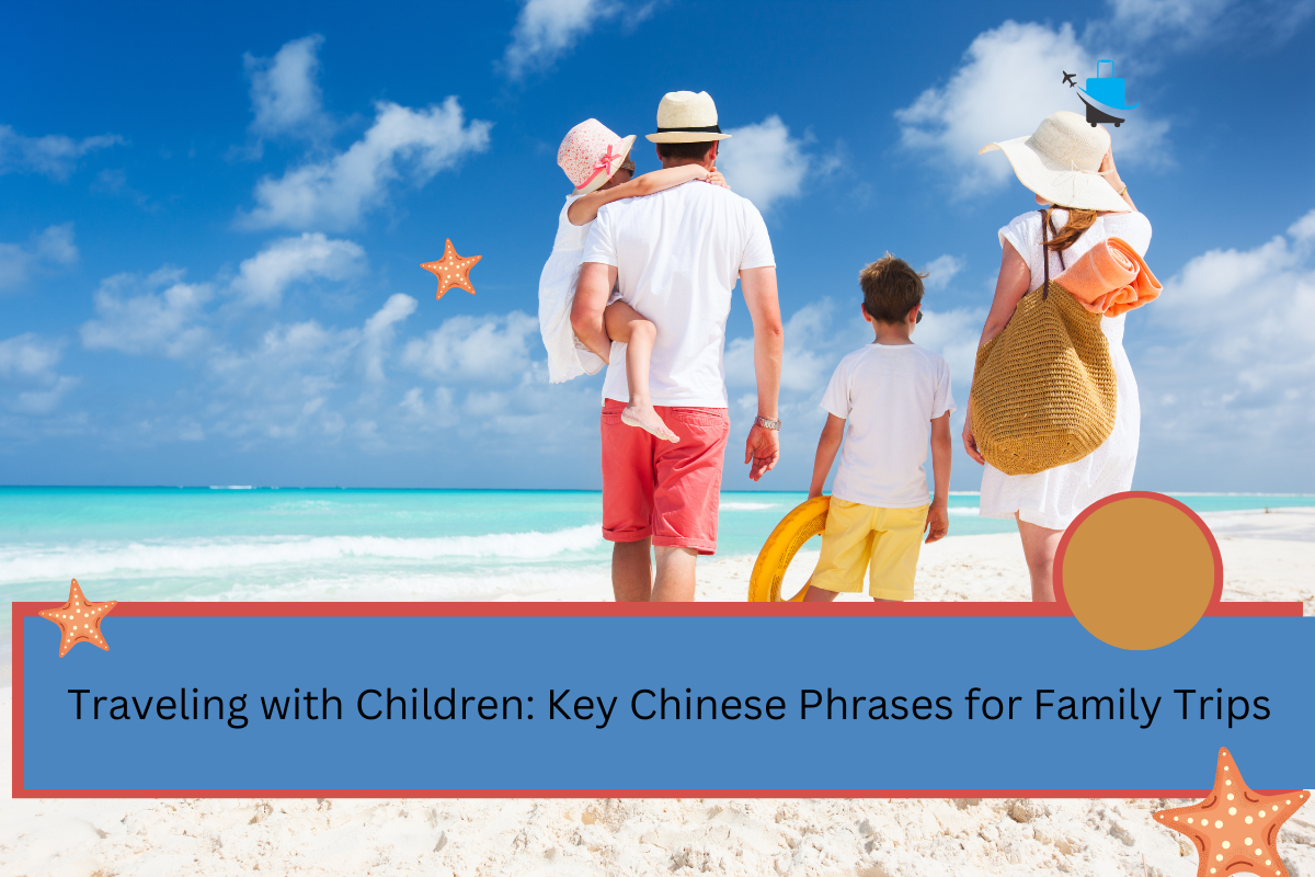 Traveling with Children: Key Chinese Phrases for Family Trips