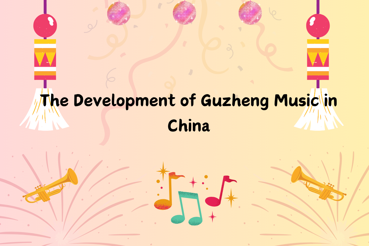The Development of Guzheng Music in China