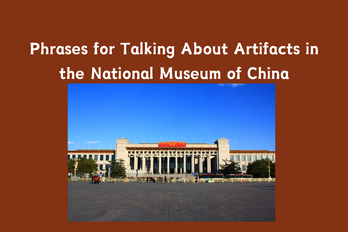 Phrases for Talking About Artifacts in the National Museum of China