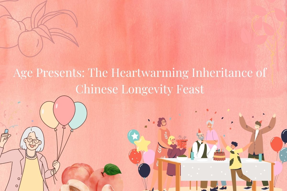 Age Presents: The Heartwarming Inheritance of Chinese Longevity Feast