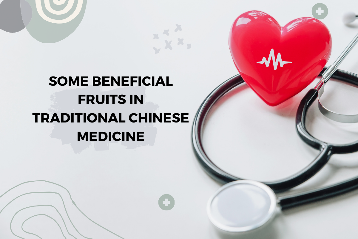 Some Beneficial Fruits in Traditional Chinese Medicine