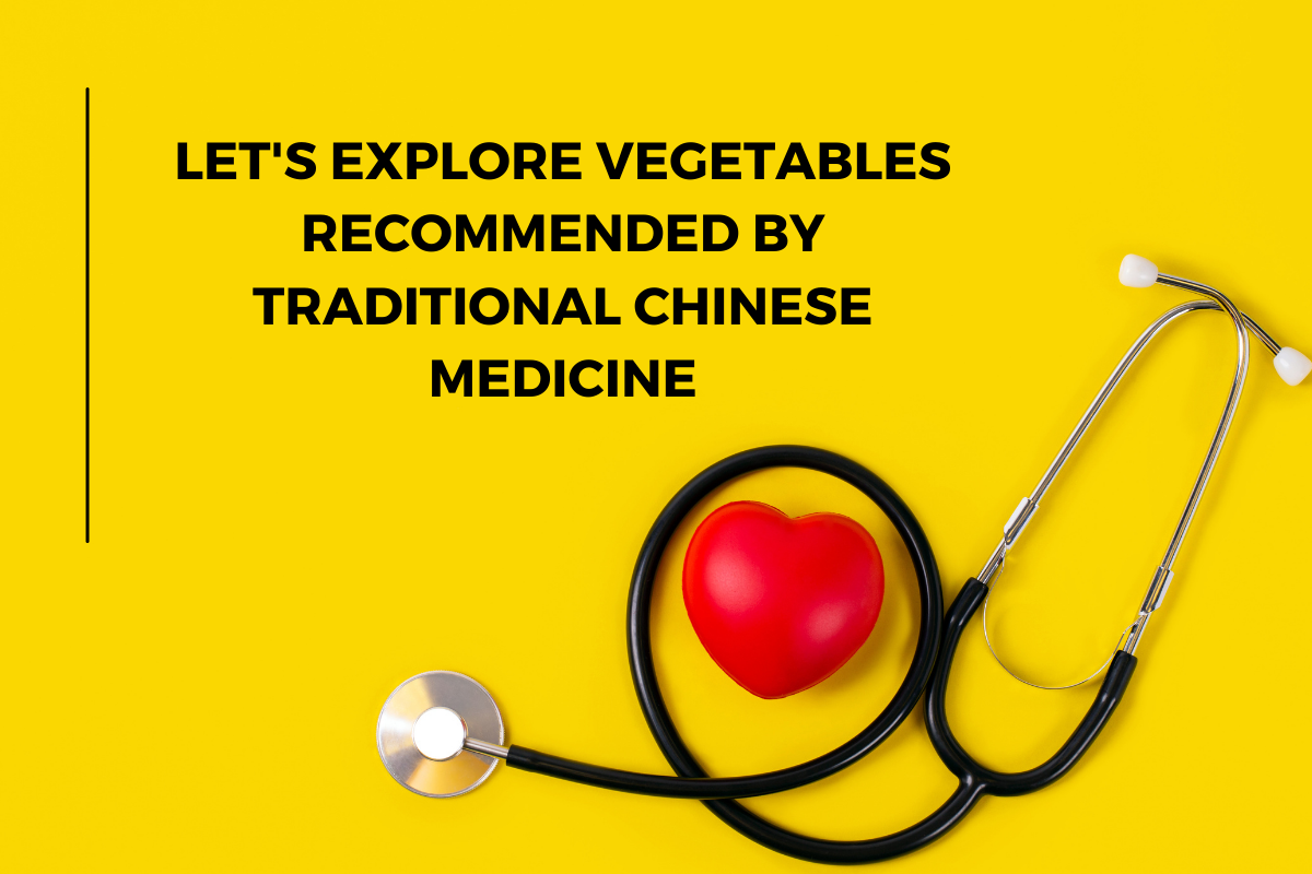 Let's Explore Vegetables Recommended by Traditional Chinese Medicine