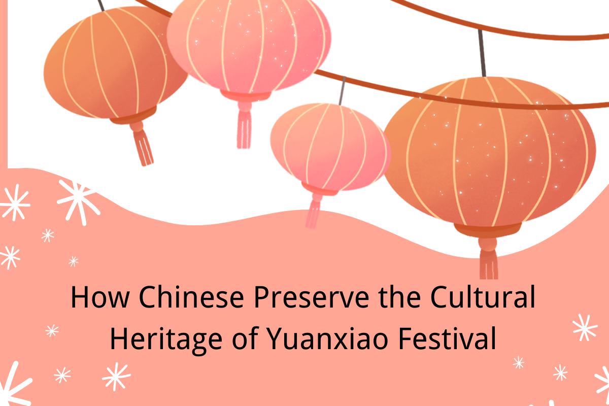 How Chinese Preserve the Cultural Heritage of Yuanxiao Festival