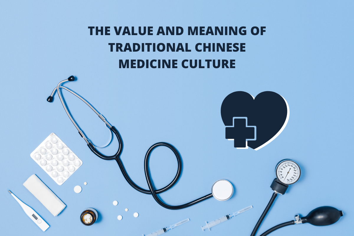 The Value and Meaning of Traditional Chinese Medicine Culture