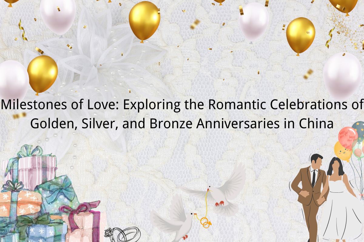 Milestones of Love: Exploring the Romantic Celebrations of Golden, Silver, and Bronze Anniversaries in China