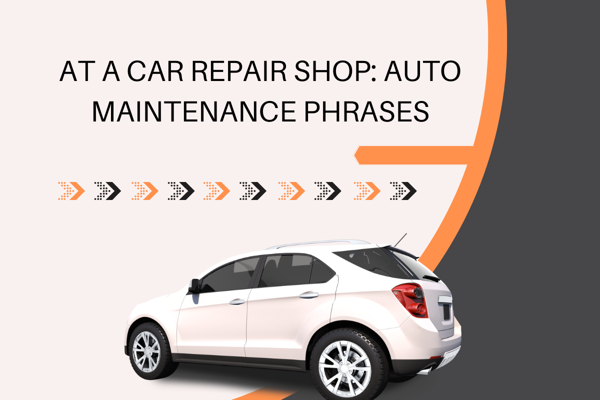 At a Car Repair Shop: Auto Maintenance Phrases
