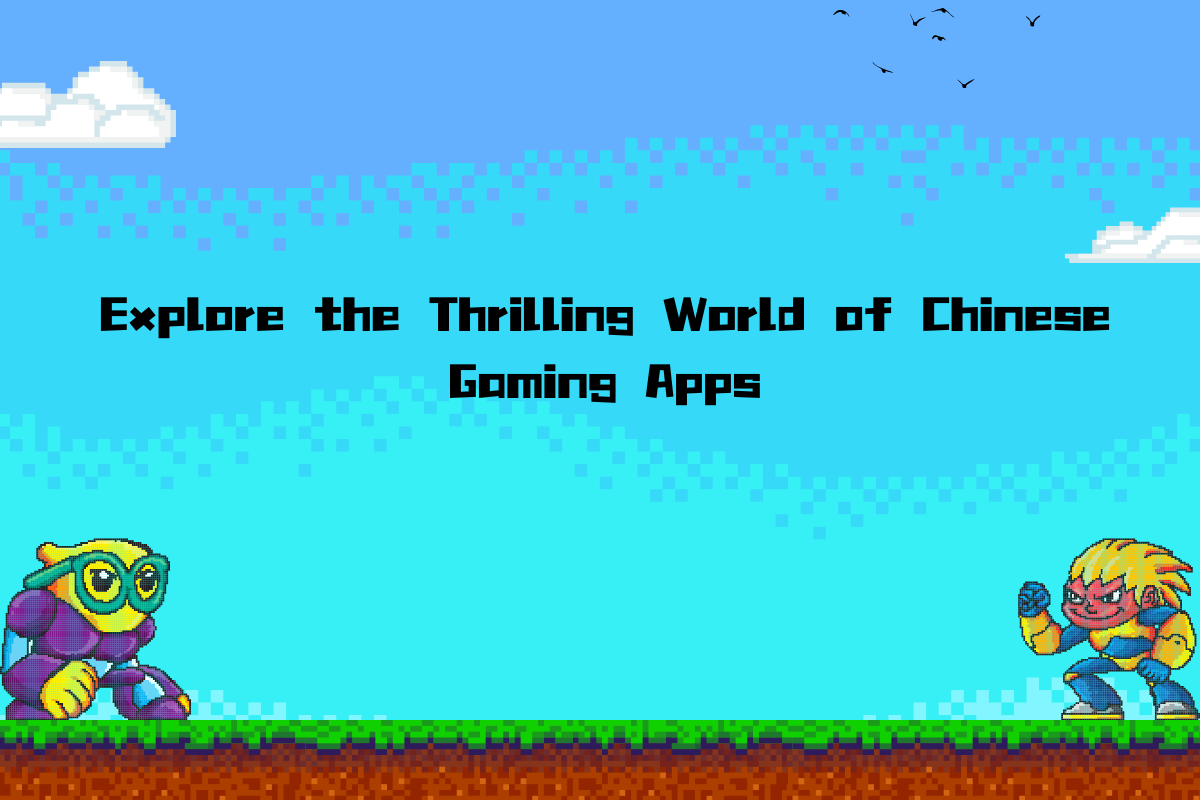 Explore the Thrilling World of Chinese Gaming Apps