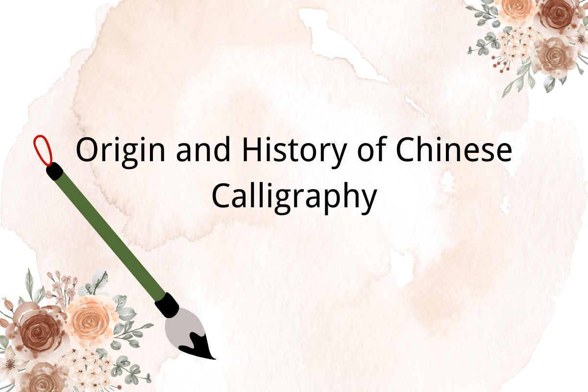 Origin and History of Chinese Calligraphy