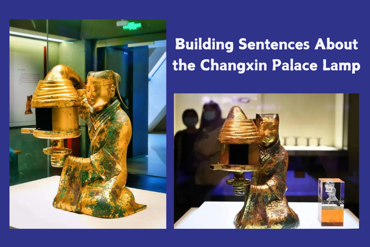 Building Sentences About the Changxin Palace Lamp