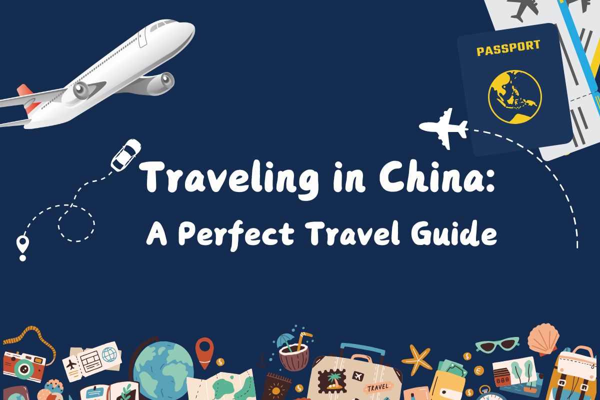 Traveling in China: A Perfect Travel Guide