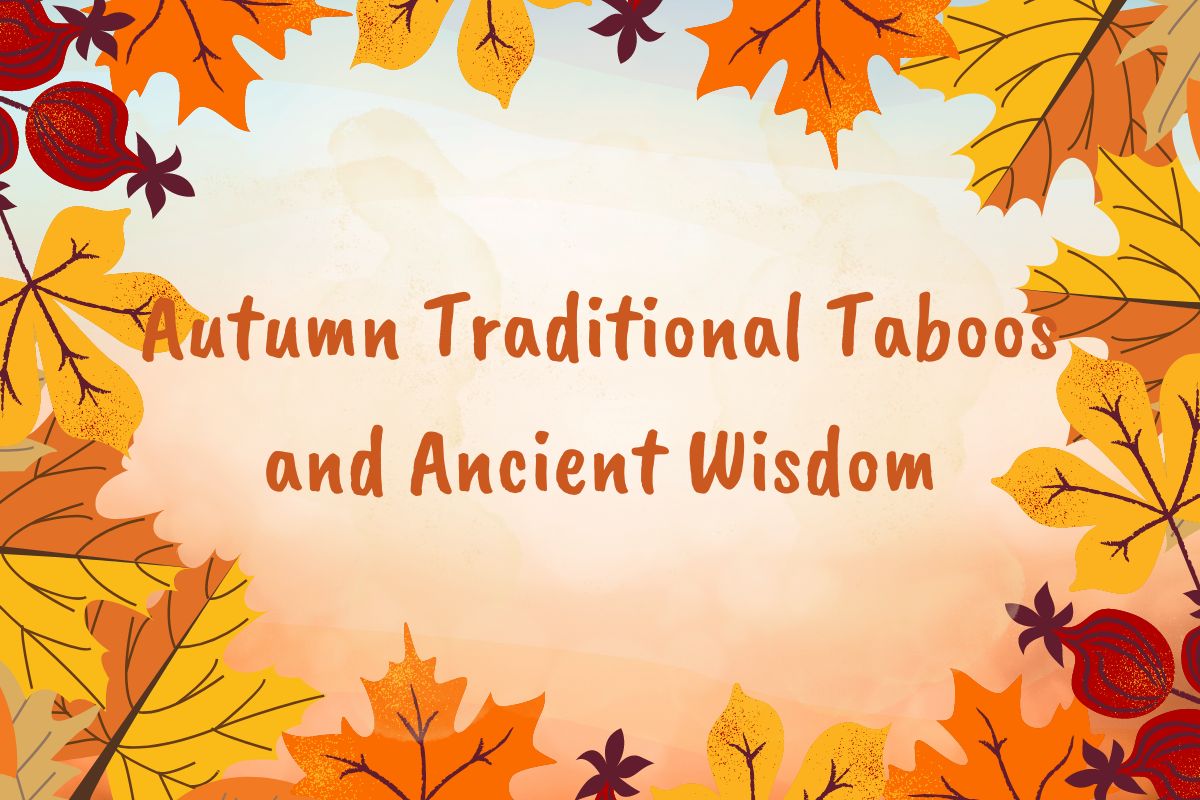 Autumn Traditional Taboos and Ancient Wisdom