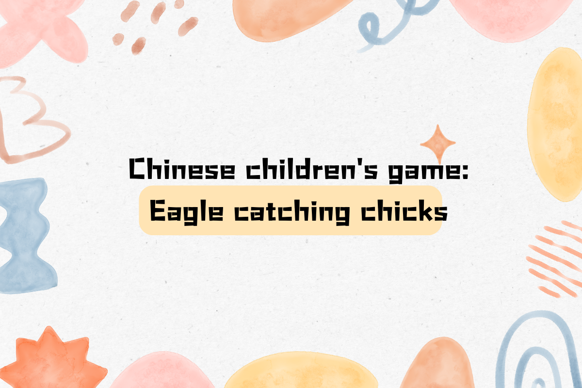 Chinese children's game: Eagle catching chicks-lǎo yīnɡ zhuō xiǎo jī