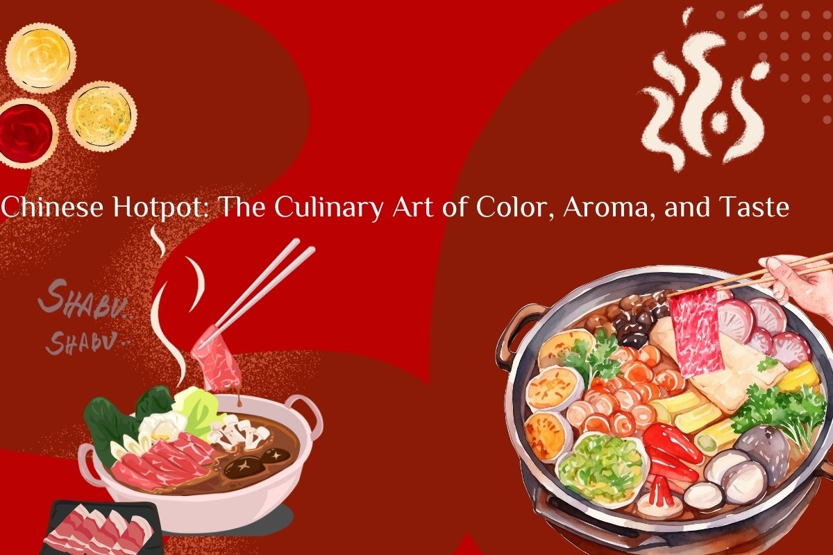 Chinese Hotpot: The Culinary Art of Color, Aroma, and Taste