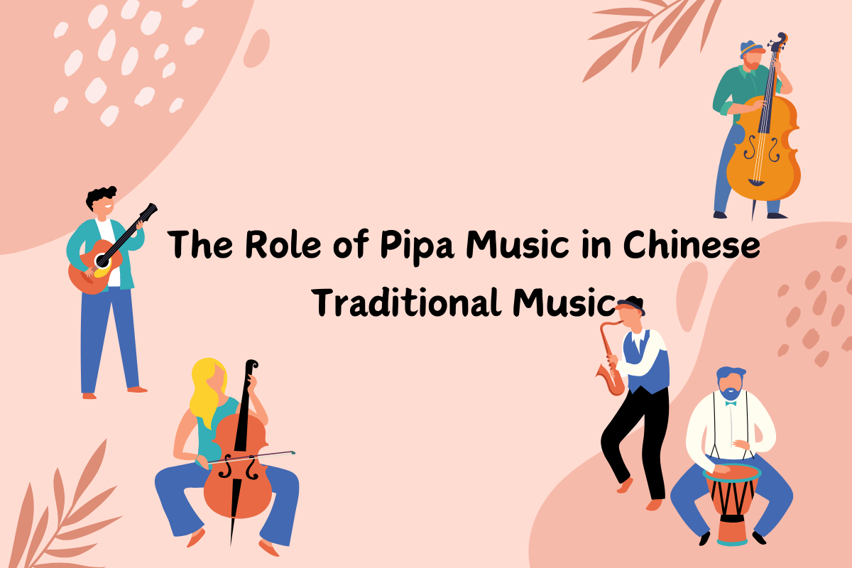 The Role of Pipa Music in Chinese Traditional Music