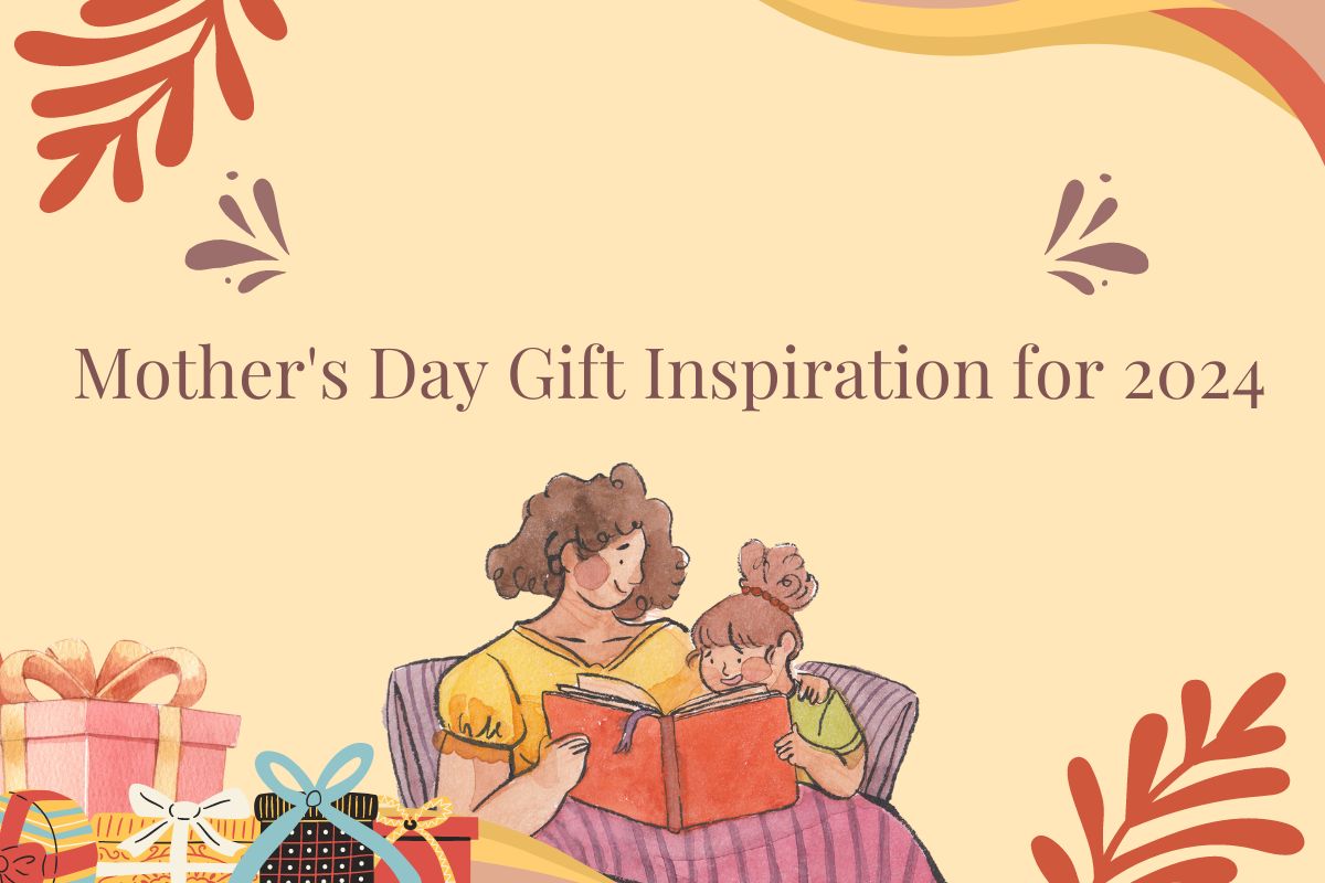 Mother's Day Gift Inspiration for 2024