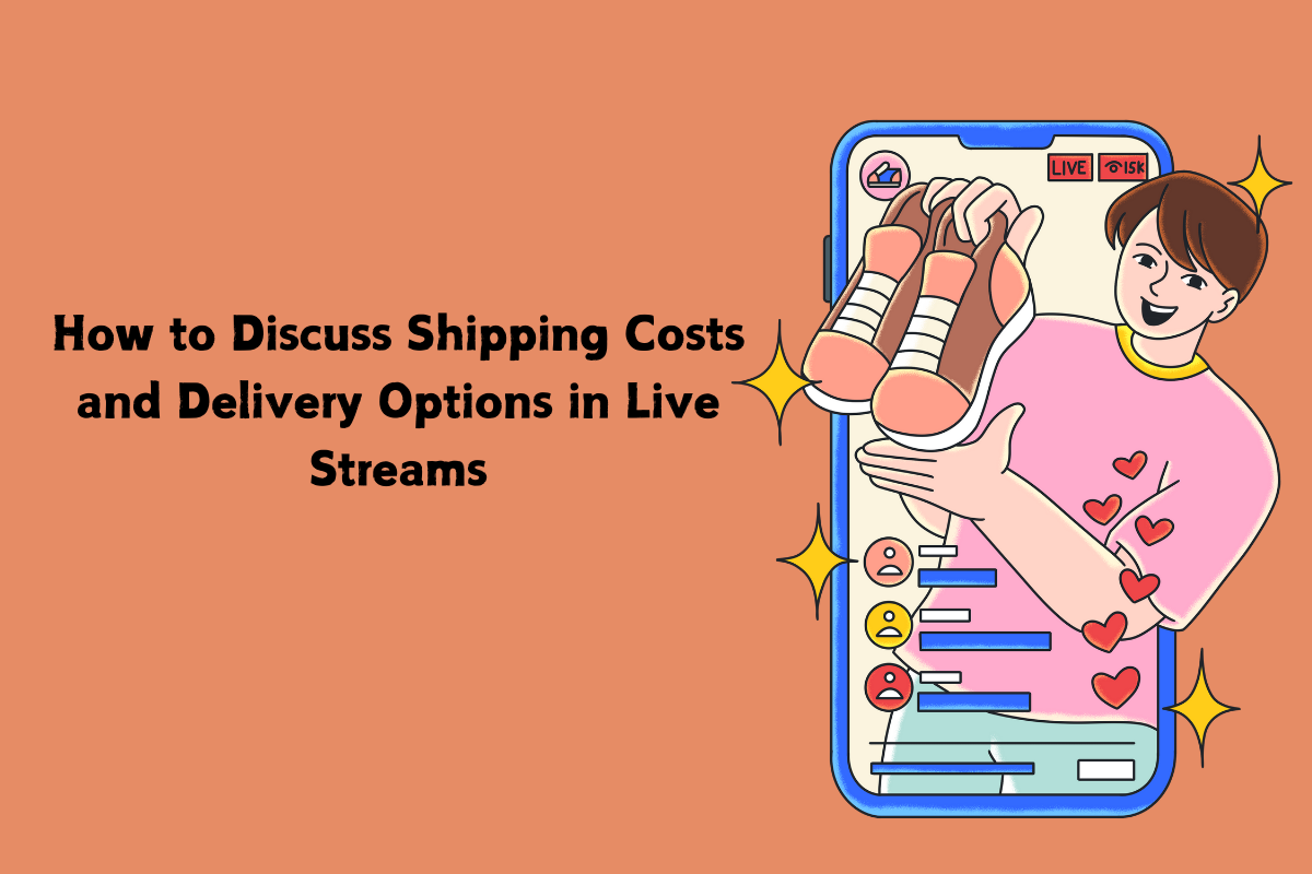 How to Discuss Shipping Costs and Delivery Options in Live Streams