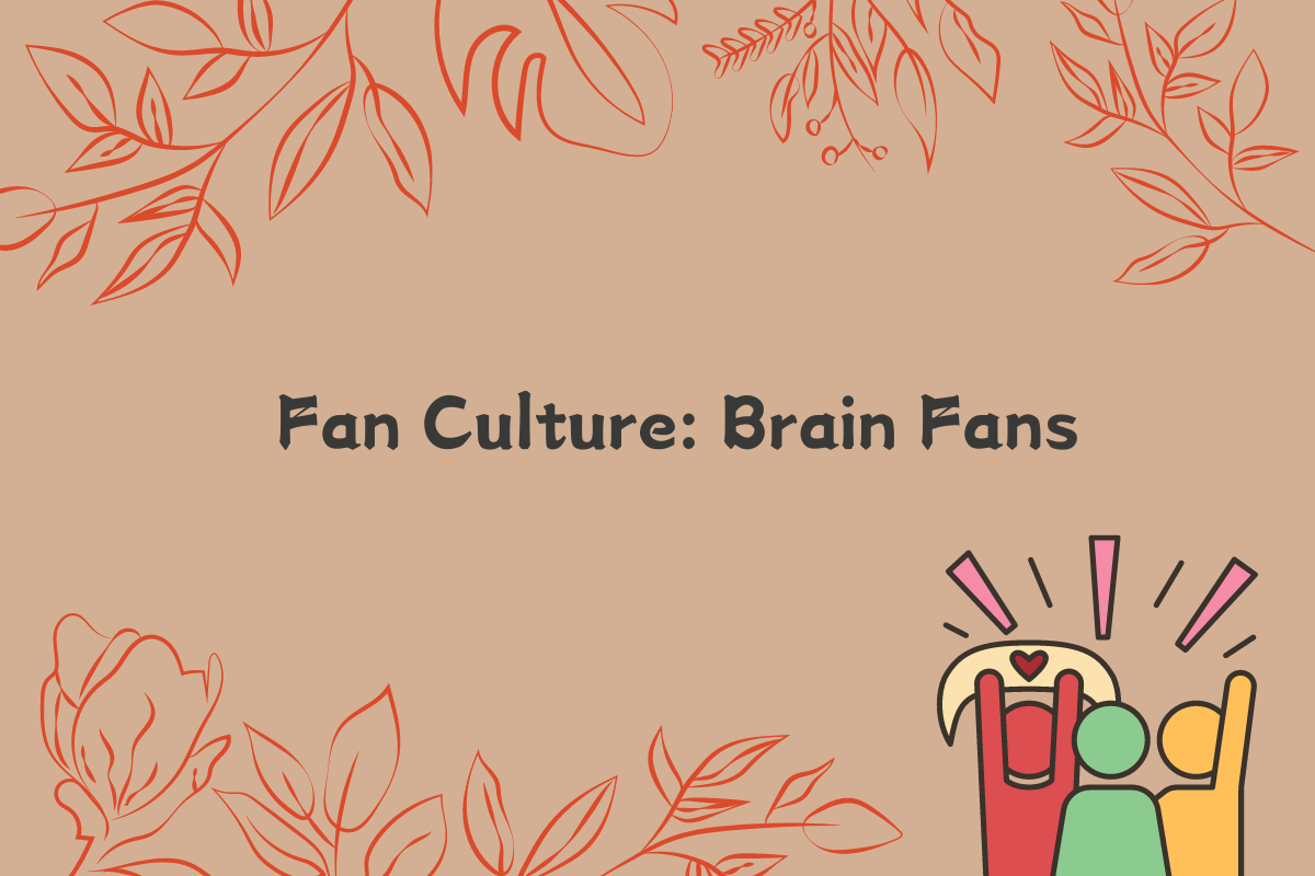 Fan Culture: Brain Fans