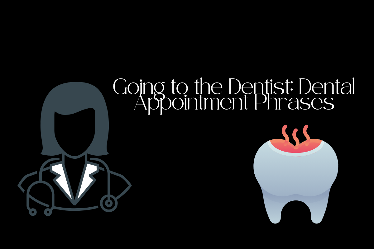 Going to the Dentist: Dental Appointment Phrases
