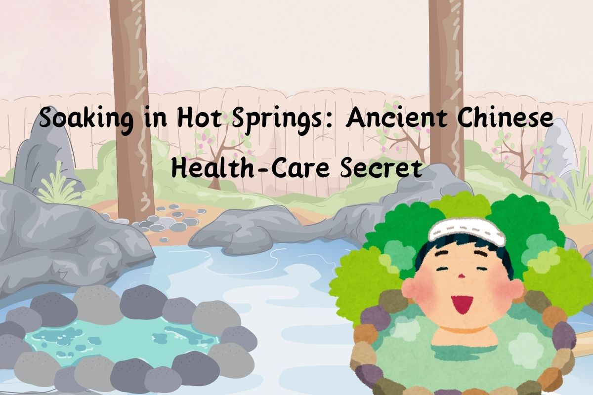 Soaking in Hot Springs: Ancient Chinese Health-Care Secret